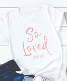 SO LOVED T-shirt women fashion funny slogan Christian Jesus cotton tees grunge tumlbr summer quote casual tees art party t shirt